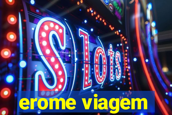 erome viagem